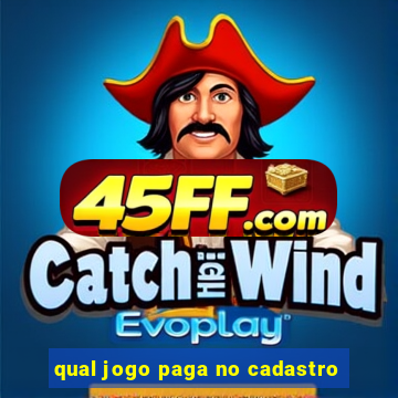 qual jogo paga no cadastro